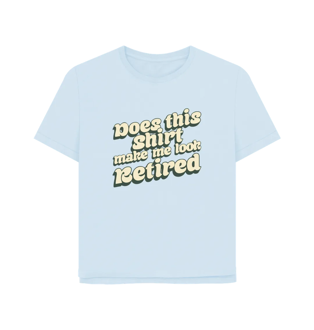 Look Retired Women's Relaxed Fit T-shirt