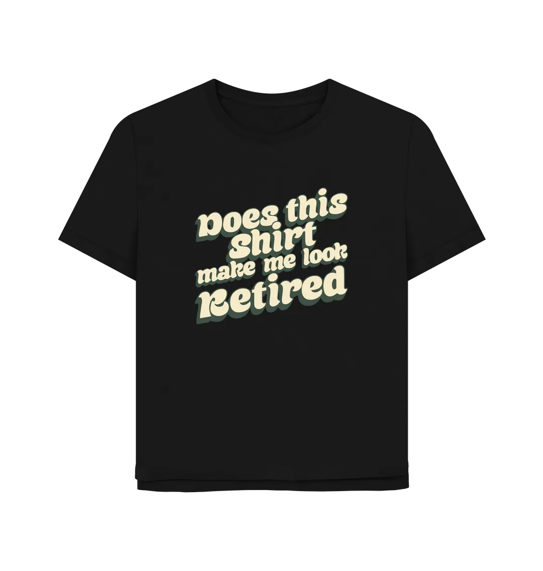 Look Retired Women's Relaxed Fit T-shirt